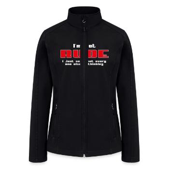 Im not rude i just say what every one thinking - Women’s Soft Shell Jacket - black - Front