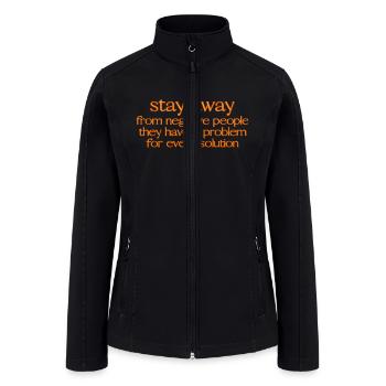 Stay away from negative people - Women’s Soft Shell Jacket - black - Front