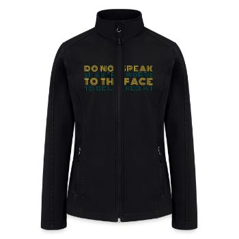 DO NOT SPEAK SHAMEFUL - Women’s Soft Shell Jacket - black - Front