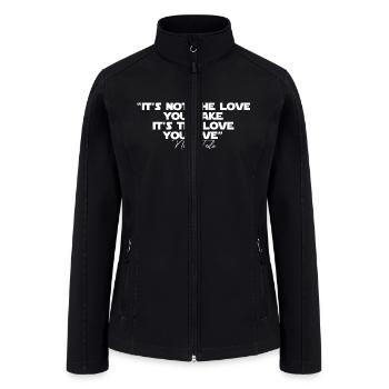 It's Not The Love You Make.It's The Love You Give - Women’s Soft Shell Jacket - black - Front