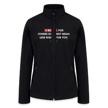 Equal Rights for Others Does Not Mean Less Rights - Women’s Soft Shell Jacket - black - Front