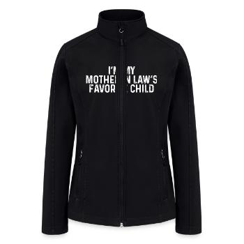 Witty I'm My Mother-In-Law's Favorite Child Quote - Women’s Soft Shell Jacket - black - Front
