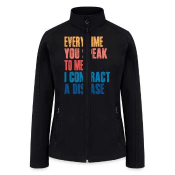 Every Time Speak Contract Disease - Women’s Soft Shell Jacket - black - Front