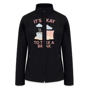 Mental Health Positive Its Okay to Take a Break - Women’s Soft Shell Jacket - black - Front