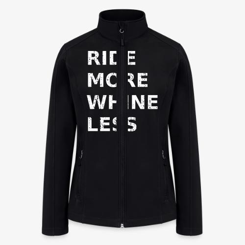 Ride More Whine Less - Women’s Soft Shell Jacket