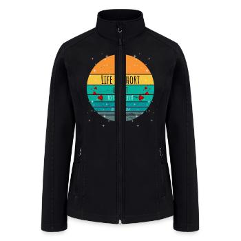 Life is short live it to the fullest - Women’s Soft Shell Jacket - black - Front