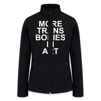 More Trans Bodies in Art Transgender - Women’s Soft Shell Jacket - black - Front