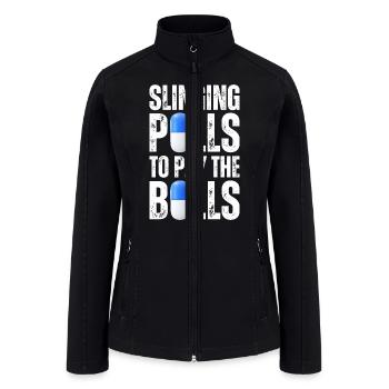 Slinging Pills To Pay The Bills Funny Sell Drugs - Women’s Soft Shell Jacket - black - Front