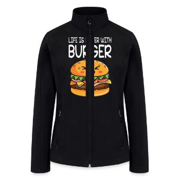 Life Is Better With Burger I Cheeseburger I Burger - Women’s Soft Shell Jacket - black - Front