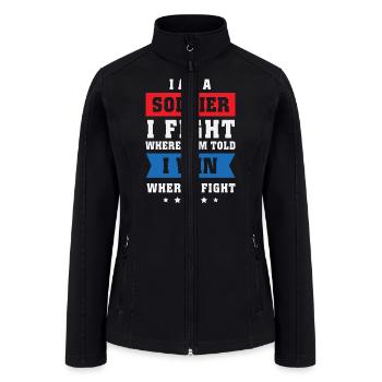 I Am a Soldier Military American Veterans USA Gift - Women’s Soft Shell Jacket - black - Front