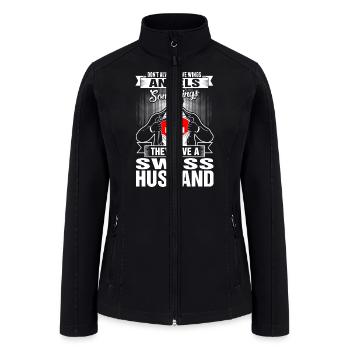 They Have A Swiss Husband - Women’s Soft Shell Jacket - black - Front