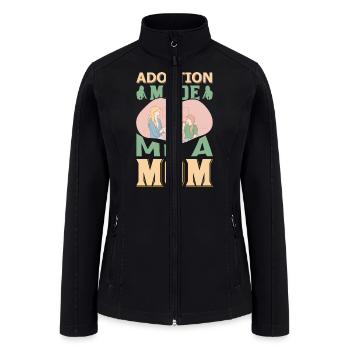 Adoption made me a Mom - Women’s Soft Shell Jacket - black - Front