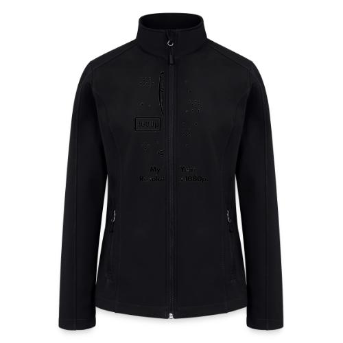 My New Year Resolution Is 1080p T-Shirt - Women’s Soft Shell Jacket