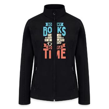 So Many Books And So Little Time - Women’s Soft Shell Jacket - black - Front
