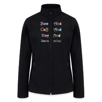 Books And Coffee And Dogs And Social Justice 1w - Women’s Soft Shell Jacket - black - Front