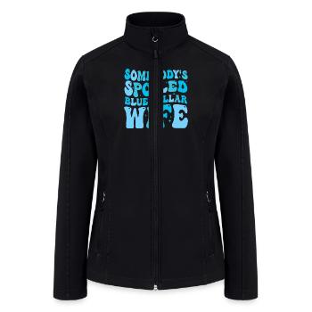 Somebody's Spoiled Blue Collar Wife - Women’s Soft Shell Jacket - black - Front