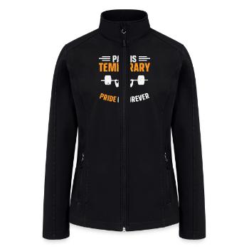 Pain Is Temporary Weightlifting Weight Lifter - Women’s Soft Shell Jacket - black - Front