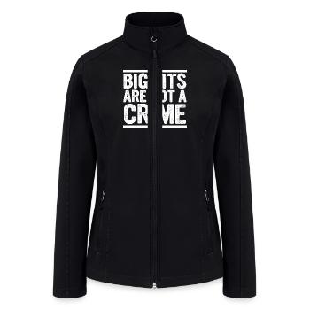 Big Tits Are Not A Crime Apparel - Women’s Soft Shell Jacket - black - Front