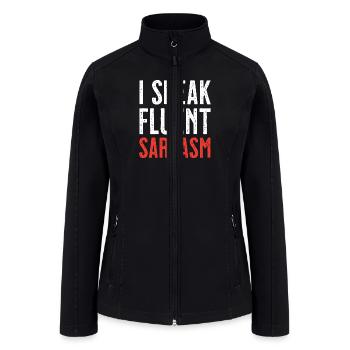 I Speak Fluent Sarcasm - Women’s Soft Shell Jacket - black - Front