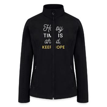 Happy time is ahead keep hope. Hope for every one. - Women’s Soft Shell Jacket - black - Front