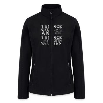 The dice giveth and the dice taketh away - Women’s Soft Shell Jacket - black - Front