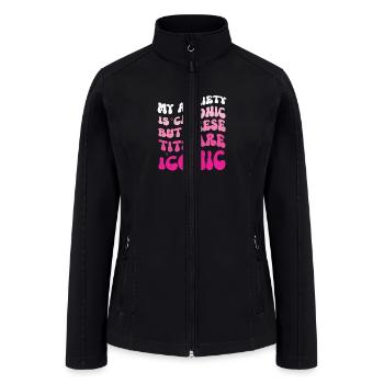 My Anxiety Is Chronic But These Tits Are Iconic - Women’s Soft Shell Jacket - black - Front