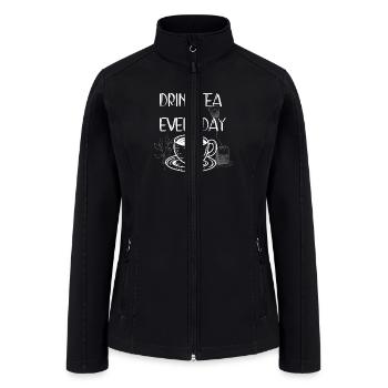 Drink Tea Every Day - Women’s Soft Shell Jacket - black - Front