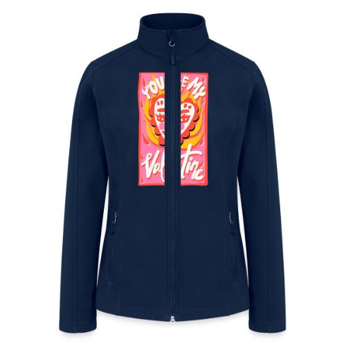 You are my Valentine - Women’s Soft Shell Jacket