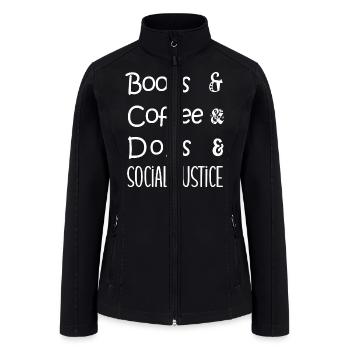 Books And Coffee And Dogs And Social Justice 3w - Women’s Soft Shell Jacket - black - Front