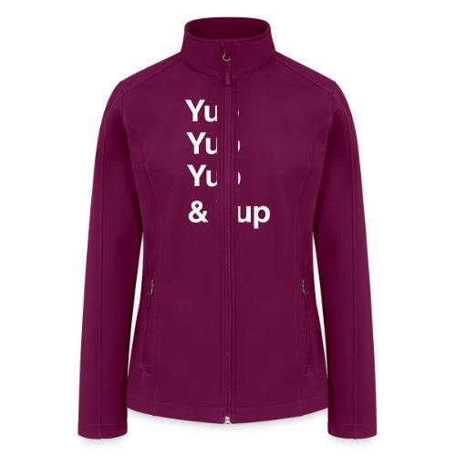 Yup, Yup, Yup & Yup - Women’s Soft Shell Jacket