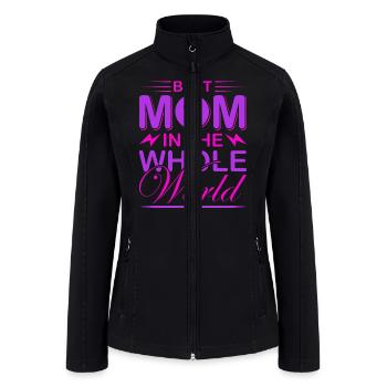 Best Mom in the whole World - Women’s Soft Shell Jacket - black - Front