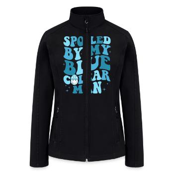 Spoiled By My Blue Collar Man - Women’s Soft Shell Jacket - black - Front