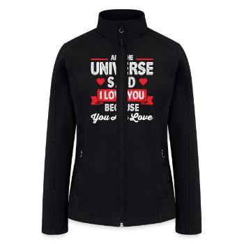 The universe said I love you because you are love - Women’s Soft Shell Jacket - black - Front