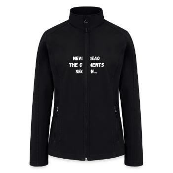 Never Read The Comments Section - Funny Social - Women’s Soft Shell Jacket - black - Front
