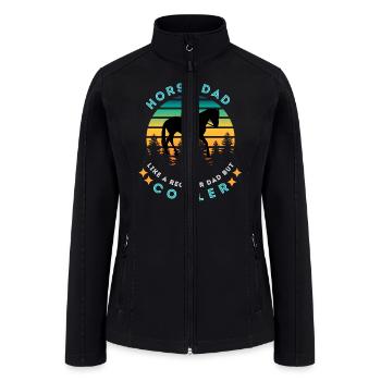 Horse Dad Like A Regular Dad but Cooler - Women’s Soft Shell Jacket - black - Front