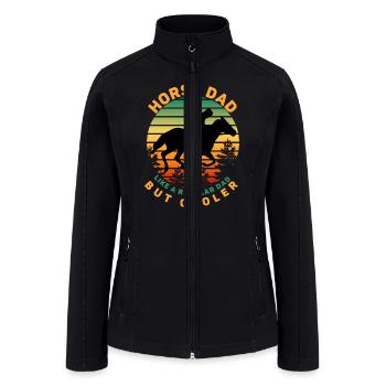 Horse Dad Like A Regular Dad but Cooler - Women’s Soft Shell Jacket - black - Front