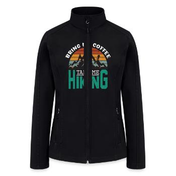 Bring Me Coffee Take Me Hiking - Women’s Soft Shell Jacket - black - Front