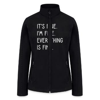 It's Fine I'm Fine Everything Is Finecovid 19covid - Women’s Soft Shell Jacket - black - Front