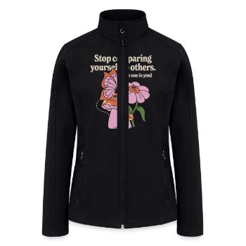 Stop Comparing Yourself To Others (No One Is You) - Women’s Soft Shell Jacket - black - Front