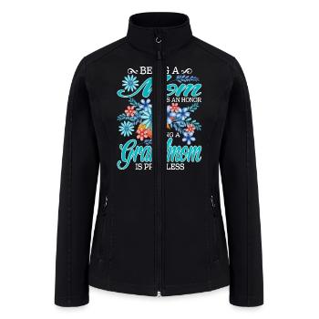 Being A Mom Is An Honor Being A Grandmom - Women’s Soft Shell Jacket - black - Front