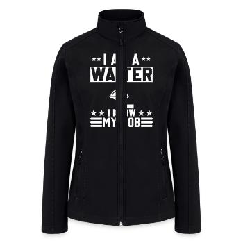 I Am A Waiter I Know My Job | Funny Design - Women’s Soft Shell Jacket - black - Front