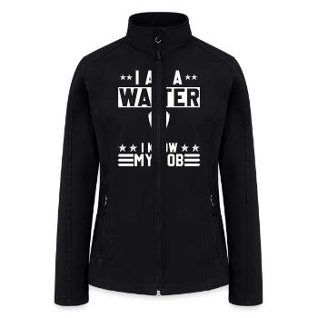 I Am A Waiter I Know My Job | Funny Design - Women’s Soft Shell Jacket - black - Front