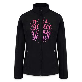 Believe In Yourself Motivational Quote Inspiration - Women’s Soft Shell Jacket - black - Front