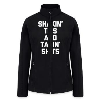 Shakin Tits Takin Shits Funny Saying Sarcastic - Women’s Soft Shell Jacket - black - Front