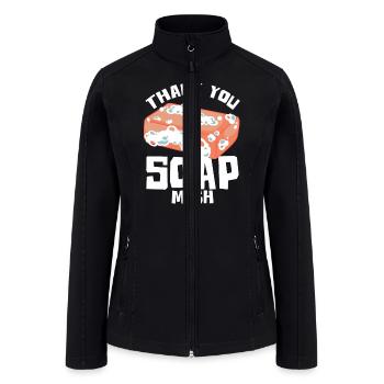 Soap Making Humor Thank You Soap Much Soap Maker - Women’s Soft Shell Jacket - black - Front