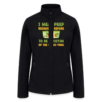 Great Meal Prep Saying - Women’s Soft Shell Jacket - black - Front