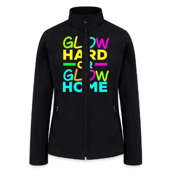 Glow Hard Or Glow Home Neon Lights Party Lover T - Women’s Soft Shell Jacket - black - Front