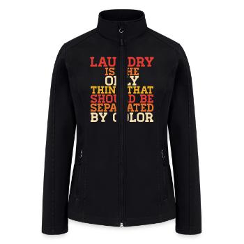 Laundry Is The Only Thing That Should Be Separated - Women’s Soft Shell Jacket - black - Front