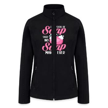 I Am Sick Of Soap Said No Soap Maker Ever Soapmake - Women’s Soft Shell Jacket - black - Front