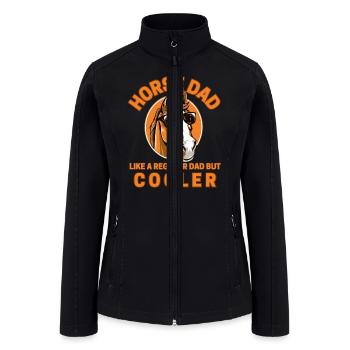 Horse Dad Like a Regular Dad but Cooler - Women’s Soft Shell Jacket - black - Front
